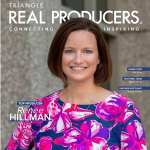 Renée Hillman Featured in Triangle Real Producers Magazine